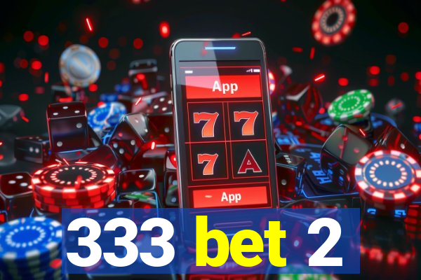 333 bet 2